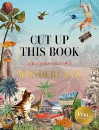 Cut Up This Book and Create Your Own Wonderland -  (Könyv)
