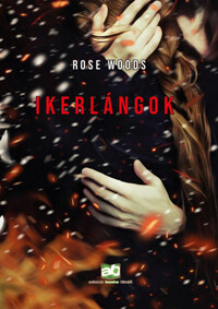 Rose Woods: Ikerlángok -  (Könyv)