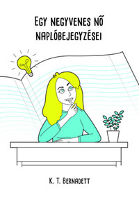 K.T. Bernadett: Egy negyvenes nő naplóbejegyzései -  (Könyv)