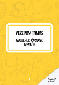 Vekerdy Tamás: Gyerekek, óvodák, iskolák -  (Könyv)