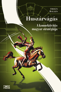 Orbán Balázs: Huszárvágás - A konnektivitás magyar stratégiája -  (Könyv)