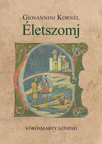 Giovannini Kornél: Életszomj - Vörösmarty Színpad -  (Könyv)