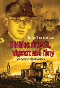 Gereon Goldmann: Halálos árnyék, vigaszt adó fény - Egy szerzetes egyenruhában -  (Könyv)