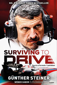 Günther Steiner: Surviving to Drive - Egy év a Formula-1 poklában -  (Könyv)