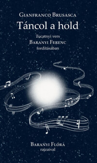 Gianfranco Brusasca: Táncol a hold - Tucatnyi vers Baranyi Ferenc fordításában -  (Könyv)