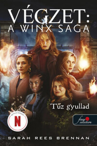 Sarah Rees Brennan: Tűz gyullad - Végzet: A Winx Saga 2. -  (Könyv)