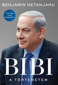 Benjamin Netanjahu: BIBI - A történetem -  (Könyv)