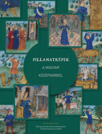 Pillanatképek a magyar középkorból -  (Könyv)