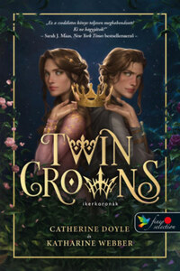 Catherine Doyle, Katherine Webber: Twin Crowns - Ikerkoronák -  (Könyv)