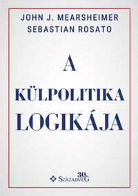 Sebastian Rosato, John J. Mearsheimer: A külpolitika logikája -  (Könyv)