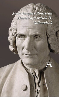 Jean-Jacques Rousseau: Önéletrajzi írások II. - Vallomások -  (Könyv)