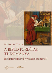 M. Pintér Tibor: A bibliafordítás tudománya - A bibliafordításról nyelvész szemmel -  (Könyv)