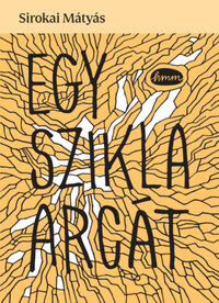 Sirokai Mátyás: Egy szikla arcát -  (Könyv)