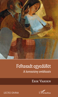 Erik Varden: Felhasadt egyedüllét - A keresztény emlékezés -  (Könyv)