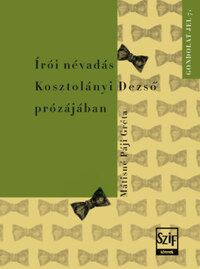 Mátisné Páji Gréta: Írói névadás Kosztolányi Dezső prózájában -  (Könyv)
