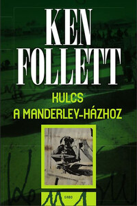Ken Follett: Kulcs a Manderley-házhoz -  (Könyv)