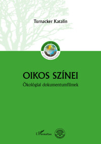 Turnacker Katalin: Oikos színei - Ökológiai dokumentumfilmek -  (Könyv)