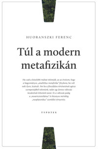 Huoranszki Ferenc: Túl a modern metafizikán -  (Könyv)