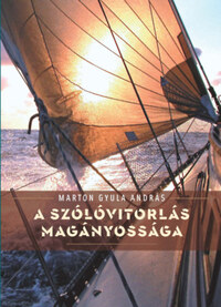 Marton Gyula: A szólóvitorlás magányossága -  (Könyv)