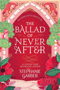 Stephanie Garber: The Ballad of Never After -  (Könyv)