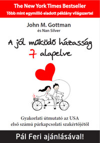 John M. Gottman, Nan Silver: A jól működő házasság 7 alapelve - Gyakorlati útmutató az USA első számú párkapcsolati szakértőjétől -  (Könyv)