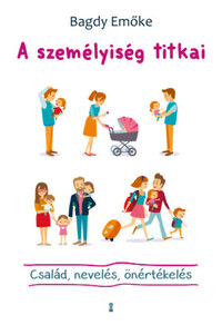 Dr. Bagdy Emőke: A személyiség titkai - Család, nevelés, önértékelés -  (Könyv)