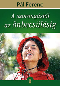 Pál Ferenc: A szorongástól az önbecsülésig -  (Könyv)