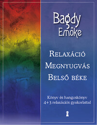 Bagdy Emőke: Relaxáció, megnyugvás, belső béke - Könyv és hangoskönyv 4+3 relaxációs gyakorlattal -  (Könyv)