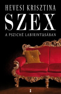 Hevesi Krisztina: Szex - A psziché labirintusában -  (Könyv)