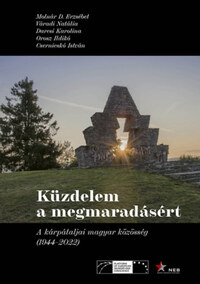Váradi Natália, Orosz Ildikó, Csernicskó István, Molnárd. Erzsébet, Darcsi Karolina: Küzdelem a megmaradásért - A kárpátaljai magyar közösség (1944-2022) -  (Könyv)