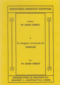 Dr. Szabó Oreszt: A magyar oroszokról (Ruthének) Nemzetiségi Ismertető Könyvtár I. -  (Könyv)