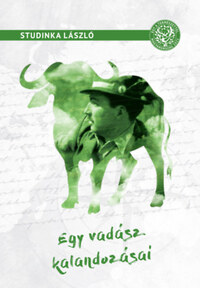 Studinka László: Egy vadász kalandozásai -  (Könyv)