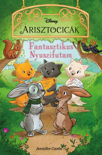 Jennifer Castle: Disney Arisztocicák - Fantasztikus Nyuszifutam -  (Könyv)