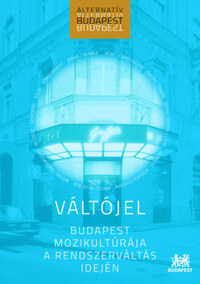 Barkóczi Janka (szerk.): Váltójel - Budapest mozikultúrája a rendszerváltás idején -  (Könyv)