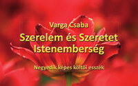 Varga Csaba: Szerelem és Szeretet Istenemberség - Negyedik képes költői esszék -  (Könyv)