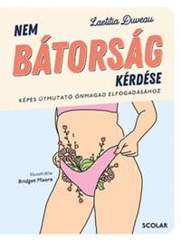 Laetitia Duveau: Nem bátorság kérdése - Képes útmutató önmagad elfogadásához -  (Könyv)