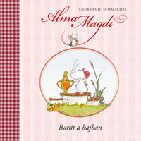 Andreas H. Schmachtl: Alma Magdi - Barát a bajban -  (Könyv)