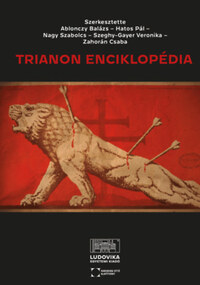 Ablonczy Balázs, Hatos Pál, Nagy Szabolcs, Szeghy-Gayer Veronika, Zahorán Csaba: Trianon enciklopédia -  (Könyv)