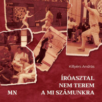 Killyéni András: Íróasztal nem terem a mi számunkra -  (Könyv)