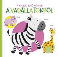 A kicsik első könyve - A vadállatokról -  (Könyv)
