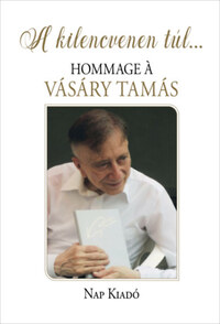 A kilencvenen túl... - Hommage á Vásáry Tamás -  (Könyv)