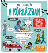 Catherine Ard: Kis felfedezők - A kórházban - Fedezd fel a kórház életét kívül és belül - Több mint 30 ablak -  (Könyv)