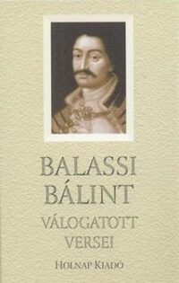 Balassi Bálint: Balassi Bálint válogatott versei -  (Könyv)