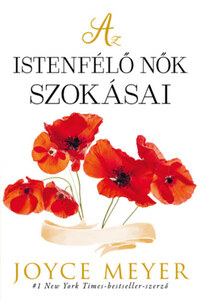 Joyce Meyer: Az istenfélő nők szokásai -  (Könyv)