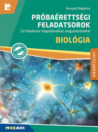 Bosnyák Magdolna: Biológia próbaérettségi feladatsorok - Középszint - 10 feladatsor megoldásokkal, magyarázatokkal (MS-3164U) -  (Könyv)