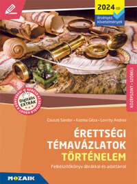 Lovrity Andrea, Csuszó Sándor, Kozma Géza: Érettségi témavázlatok - Történelem (2024-től érvényes követelmények) - középszint - MS-3324U -  (Könyv)