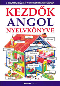 Francoise Holmes, Helen Davies: Kezdők angol nyelvkönyve - Letölthető hanganyaggal -  (Könyv)