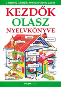 Lénárd Csilla, Helen Davies, Giovanna Iannaco, Nicole Irving: Kezdők olasz nyelvkönyve - Letölthető hanganyaggal -  (Könyv)