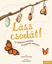 Rachel Williams: Láss csodát! - 50 természeti jelenség - 50 lenyűgöző történet -  (Könyv)