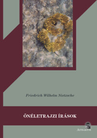 Friedrich Nietzsche: Önéletrajzi írások -  (Könyv)